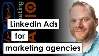 How to market a marketing agency using LinkedIn Ads