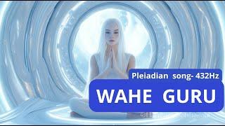 WAHE GURU- Pleiadian song #432Hz #healingmusic #meditationmusic #mantra #waheguru #arcturian