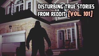 3 Disturbing True Stories from Reddit [Vol. 101]