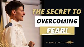 The Secret To Overcoming Fear |Kim Calvert| Dynamite Lifestyle