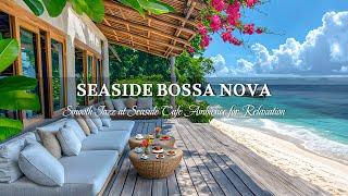 Summer Morning Jazz Vibes by the Sea ~ Uplifting Bossa Nova with Crashing Waves for Relaxation