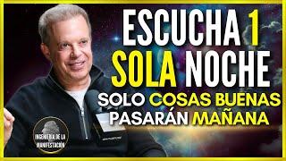 SOLO COSAS BUENAS PASARÁN EN TU VIDA SI ESCUCHAS ESTO POR 1 NOCHE | AFIRMACIONES DEL DR JOE DISPENZA