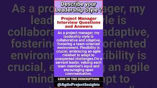Describe your Leadership Style project manager interview questions and answers ?