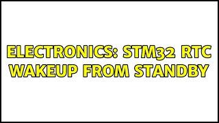 Electronics: Stm32 RTC wakeup from standby