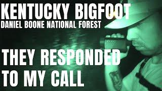 BIGFOOT IN THE DANIEL BOONE NATIONAL FOREST IN KENTUCKY (SOMETHING RESPONDED TO MY CALLS!!!)