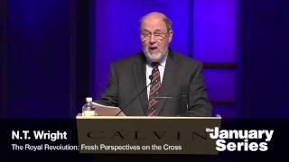 The Royal Revolution: Fresh Perspectives on the Cross | N.T. Wright | Calvin University