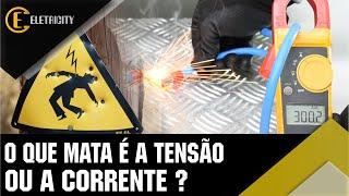 CHOQUE ELÉTRICO - O QUE MATA É A TENSÃO OU A CORRENTE?