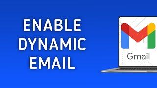 How to Enable Dynamic Email in Gmail on PC