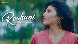 Roohani - Music Video | Shashaa Tirupati | Khamosh Shah