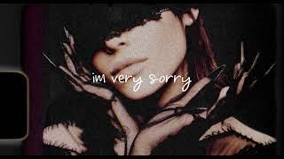 Ariana Grande- i'm very sorry.