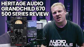 Heritage Audio Grandchild 670 - 500 Series Review