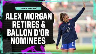 Alex Morgan Retires, Ballon d'Or Nominees & NWSL Matchday 19 Preview | Attacking Third