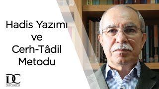 Hadisler nasıl yazılmıştır? Cerh-Tâdil metodu güvenilir bir yöntem midir? | Prof. Hayri Kırbaşoğlu