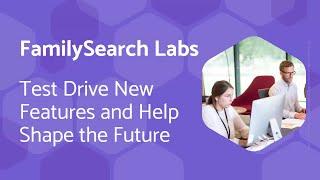 FamilySearch Labs: Test Drive New Features and Help Shape the Future – Kathryn Grant (8 August 2024)