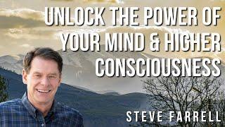 UNLOCK The Power Of Your Mind & Higher Consciousness | Steve Farrell