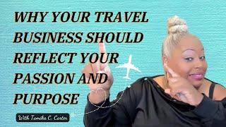 WHY YOUR TRAVEL BUSINESS SHOULD REFLECT YOUR PASSION AND PURPOSE