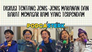 PodcaSTERK S4E37 | DISKUSI TENTANG JENIS-JENIS MAKANAN DAN BAKAT MEMASAK KAMI YANG TERPENDAM