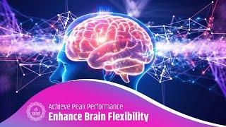 Enhance Brain Flexibility & Achieve Peak Performance | Boost Neuroplasticity - Binaural Beats