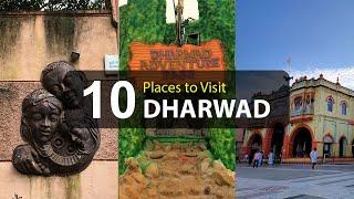 Top Ten Tourist Places to Visit in Dharwad - Karnataka