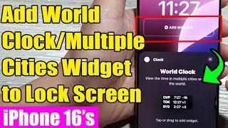  iPhone 16/16 Pro Max: Add World Clock/Multiple Cities Widget to iPhone Lock Screen