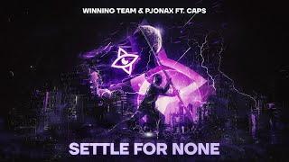 Winning Team & PJONAX ft. CAPS - Settle For None (Music Video)