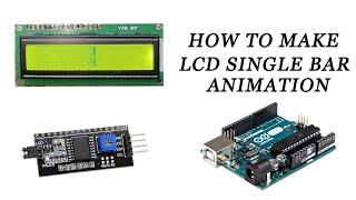 How to make Lcd Single Bar Animation ||Arduino||