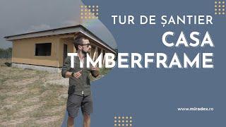 Tur de șantier: casa TIMBERFRAME