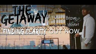 Exile Di Brave - The Getaway Finding Clarity ( Visualizer )