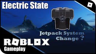 Electric State - Is The Jetpack System Changing??? | 2021