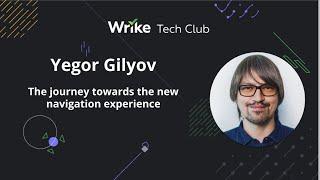 The journey towards the new navigation experience — Yegor Gilyov, Wrike