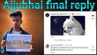 Ajjubhai final reply Free fire comeback ? @TotalGaming093 totalgaming #newffsong