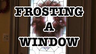 How To Frost a Window For Privacy