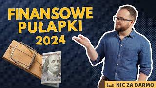 Jak nie wpaść w finansowe pułapki w 2024 roku? / Nic za darmo #172