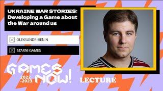 Oleksandr Sienin: Ukraine War Stories – Developing a Game about the War around Us | Games Now!