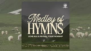 Uche Agu & Revival Today Worship - "Medley of Hymns"