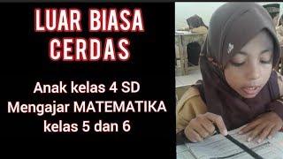 CERDAS BANGET..  kelas 4 mengajar MATEMTIKA kelas 5&6