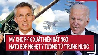 Điểm nóng Thế giới 23/9: Mỹ cho F-16 xuất hiện bất ngờ, NATO bóp nghẹt ý tưởng từ ‘trứng nước’