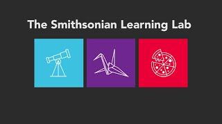 Why Use the Smithsonian Learning Lab