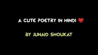 A Cute Hindi Poetry For Your Special One️|By Junaid shoukat| #poetry