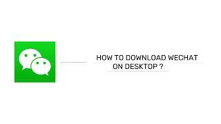 How to Download & Install WeChat on Desktop / Computer 2024?