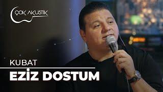 Kubat - Eziz Dostum | Çok Akustik