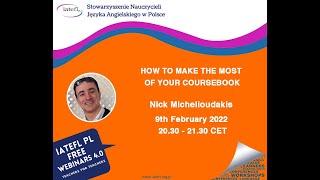 HOW TO MAKE THE MOST OF YOUR COURSEBOOK a webinar by Nick Michelioudakis for IATEFL Poland