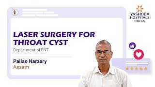 Laser Surgery for Throat Cyst | MLS and Transoral Excision of Epiglottial Cyst | Yashoda Hospitals