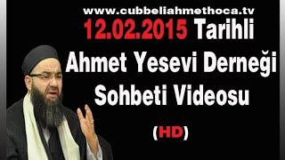 12.02.2015 Tarihli Ahmet Yesevi Derneği Sohbeti | Cübbeli Ahmet Hoca