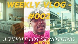 Weekly Vlog | a whole lot of nothing