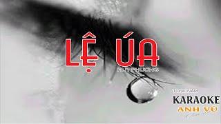 KARAOKE - LỆ ÚA - TONE NAM