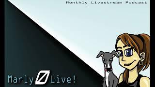 Marly0Live!: Episode 2 Podcast
