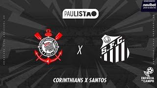 CORINTHIANS X SANTOS - 09/03/2025 - SEMIFINAL PAULISTÃO - AO VIVO