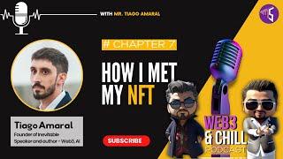 How I met my NFT with Tiago Amaral | Web3 & Chill Chapter 7