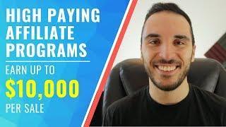 *NEW* High Paying Affiliate Programs 2019 - Make Up To $10,000 Per SALE!